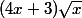 (4x+3)\sqrt{x}